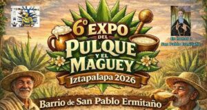 «6ª Expo del Pulque y Maguey Iztapalapa 2026.»